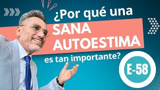 Por qué una Sana Autoestima es tan importante (Psicología)