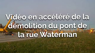 Vidéo en accéléré de la démolition du pont de la rue Waterman