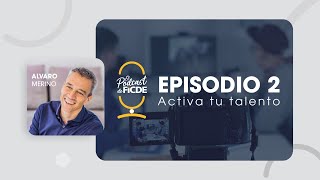 El Podcast de FICDE: Episodio 2 - Activa tu Talento (con Álvaro Merino)