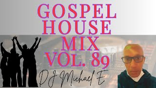 Gospel House Mix Vol  89