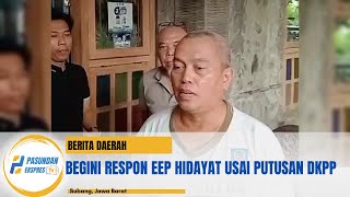 JADI BEGINI! Respon Eep Hidayat Usai Putusan DKPP