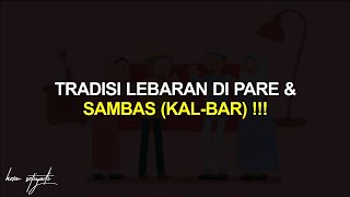 TRADISI LEBARAN DI PARE & SAMBAS !!!