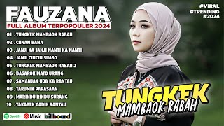 FAUZANA - LAGU MINANG TERBARU FULL ALBUM TERPOPULER 2024 - TUNGKEK MAMBAOK RABAH