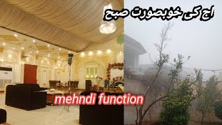 shadi season/mehndi function||sardi ke subha ka manzar||achanak shadi men Jana para