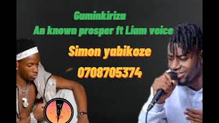 Guminkiriza - An known Prosper ft Liam voice @mon lyrics256