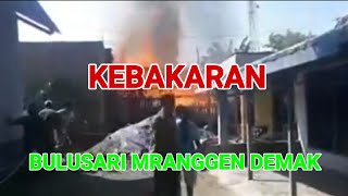 Musibah kebakaran hari ini || Bulusari Sayung Demak