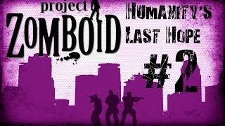 Project Zomboid - Humanity's Last Hope - Part 2