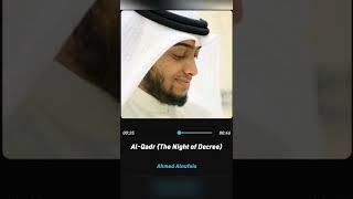 Surah Al Qadr ( The Night of Decree ) Ahmed Al Nufais