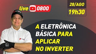 A Eletrônica Básica para Aplicar no Inverter.