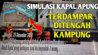 SIMULASI 2600 Ton Kapal PLTD APUNG TERDAMPAR DITENGAH KAMPUNG | TSUNAMI ACEH