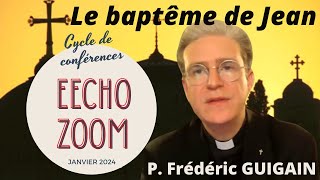 Origines et signification du baptême de Jean le Baptiste - P. Frédéric GUIGAIN