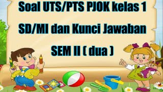 SOAL UTS/PTS PJOK KELAS 1 || MID SEMESTER 2 ||