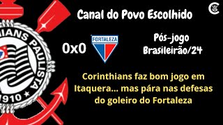 PÓS-JOGO: CORINTHIANS 0x0 Fortaleza