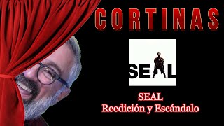 CORTINAS: Seal, Reedición y Escándalo