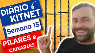 Diário KITNET: Semana 15 - Subindo Pilares e fazendo Caixarias - Kitnet Brasil