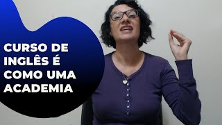 O que uma academia e um curso de inglês têm em comum?