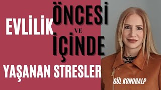 Evlilik Öncesinde Ve Evlilik İçinde Yaşanan Stresler Fırtınalar | Gül Konuralp