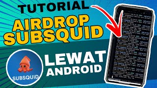 AIRDROP CRYPTO TERBARU SUBSQUID NODE LEWAT ANDROID TUTORIAL FULL GRATIS