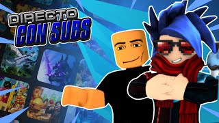 JUGANDO ROBLOX EN DIRECTO CON SUBS!!!