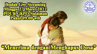 Ibadah Live Streaming | Minggu 27 Maret 2022 | Prapaskah 4 | POUK GKPO Sulaiman |