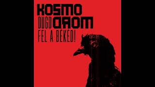 Kosmodrom - Dugd fel a békéd! [2020]