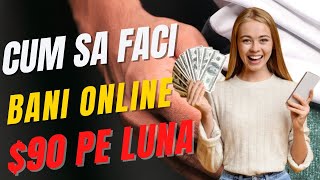 $90 PE LUNA - Cum sa faci BANI ONLINE in TIMPUL LIBER ( fara experienta )