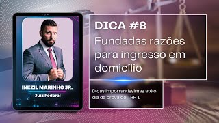 TRF 1 Dica #8 - Fundadas razões para ingresso em domicílio