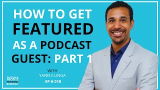 How to Get Featured as a Podcast Guest with Yann Ilunga Part 1