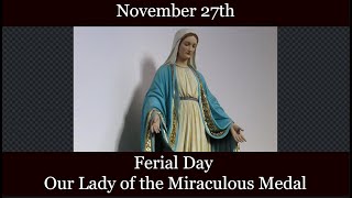 Wed Nov 27 2024 - Ferial Day, Our Lady of the Miraculous Medal