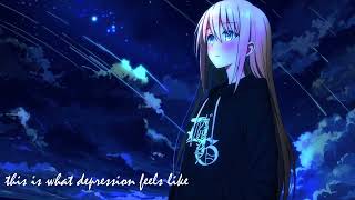 Nightcore - this is what depression feels like