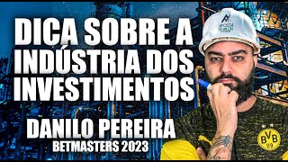 🦁Dica RÁPIDA sobre A INDÚSTRIA DOS INVESTIMENTOS ESPORTIVOS - Danilo Pereira no Betmasters 2023🦁