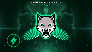 LAUTRE. & Milano the Don - Plug (Bass Boosted)