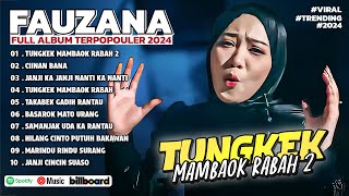 FAUZANA - LAGU MINANG TERBARU FULL ALBUM TERPOPULER 2024 - CIINAN BANA - JANJI CICIN SUASO