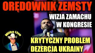 Zmiany na świecie. Orędownik zemsty. Wizja zamachu w Kongresie. Dezercja Ukrainy. BRICS nie da rady.