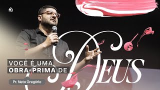 VOCÊ É UMA OBRA - PRIMA DE DEUS | PR NETO GREGÓRIO