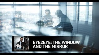 Eye2Eye: The Window And The Mirror