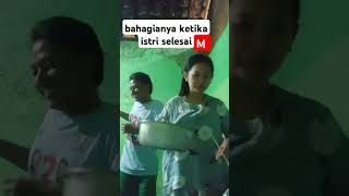 bahagianya ketika ISTRI selesai M