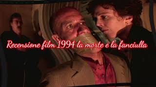 recensione film 1994 la morte e la fanciulla + voto e montaggio video iniziale