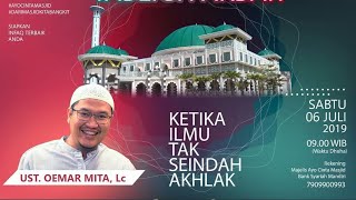 Ustadz Oemar Mita, Lc - Ketika Ilmu Tak Seindah Akhlak - Part 1