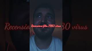 recensione film 1980 virus + voto e montaggio video iniziale