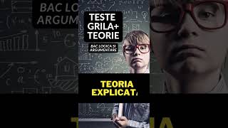 TESTE GRILA + TEORIE, BAC Logica si argumentare