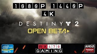 RX 470 | Destiny 2 BETA | 1080p | 1440p | 4K | Medium/High/Ultra