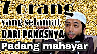 7 ORANG YANG SELAMAT DARI PANASNYA PADANG MAHSYAR | ustad Khalid basalamah