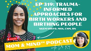 #319: Trauma-Informed Approaches for Birth Workers and Birthing People