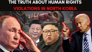 The truth about human rights violations in North Korea