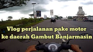 Vlog perjalanan pake motor menuju wiayah Gambut Banjarmasin || Via melewati Jalan Jendral Ahmad Yani