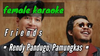 Friends - Rendy Pandugo, Pamungkas (karaoke female key)