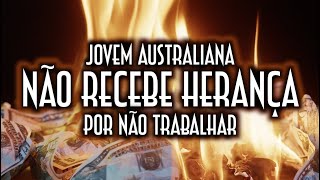 Jovem australiana não recebe herança por não trabalhar - Emerson Martins Video Blog 2022