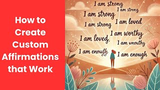 How to Create Custom Affirmations that Work: A Step-by-Step Guide