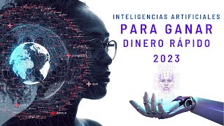 5 inteligencias artificiales para hacer dinero rápido 2023